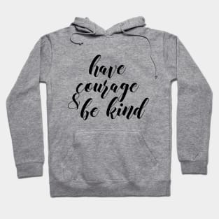 Have courage and be kind Hoodie